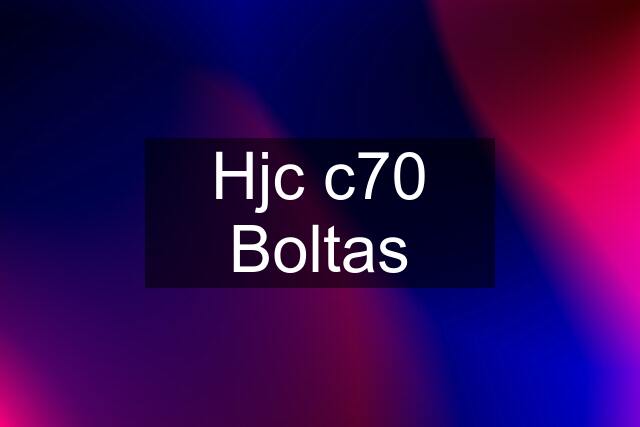 Hjc c70 Boltas