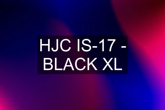 HJC IS-17 - BLACK XL