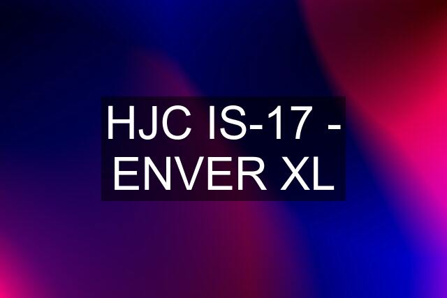 HJC IS-17 - ENVER XL