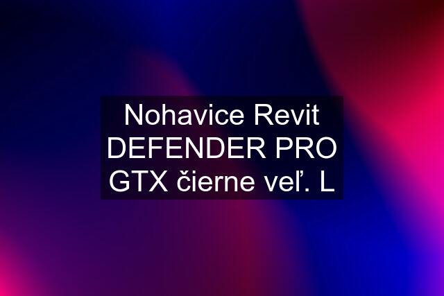 Nohavice Revit DEFENDER PRO GTX čierne veľ. "L"