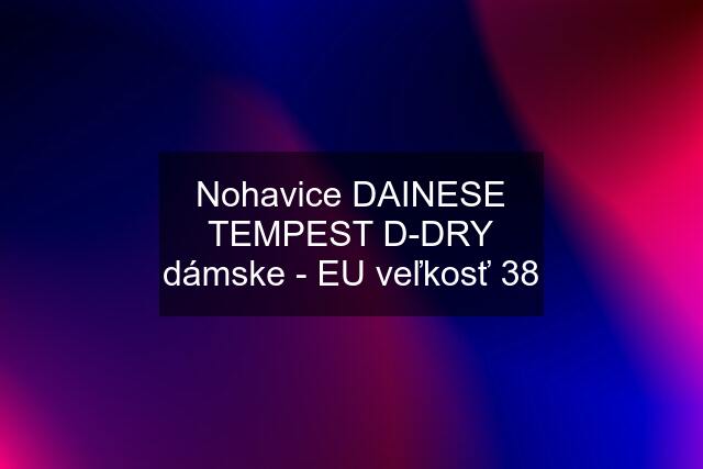 Nohavice DAINESE TEMPEST D-DRY dámske - EU veľkosť 38