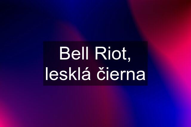 Bell Riot, lesklá čierna