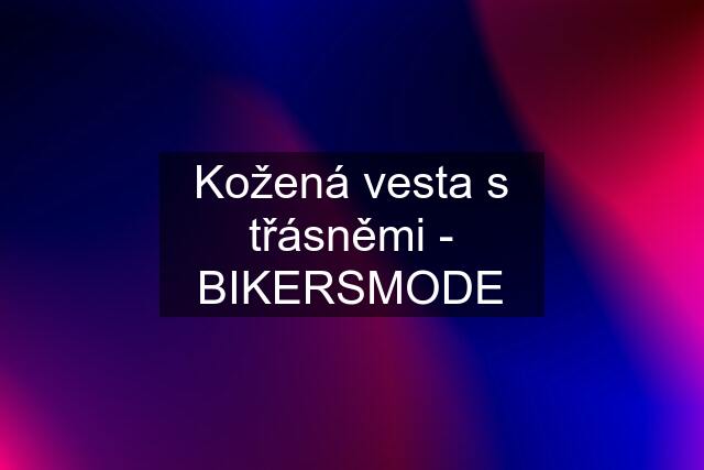 Kožená vesta s třásněmi - BIKERSMODE