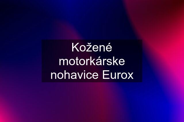 Kožené motorkárske nohavice Eurox