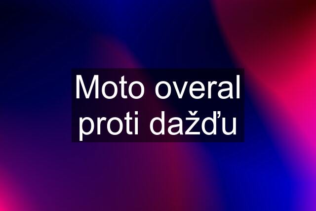 Moto overal proti dažďu