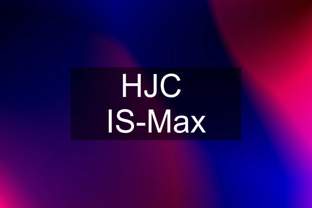 HJC  IS-Max