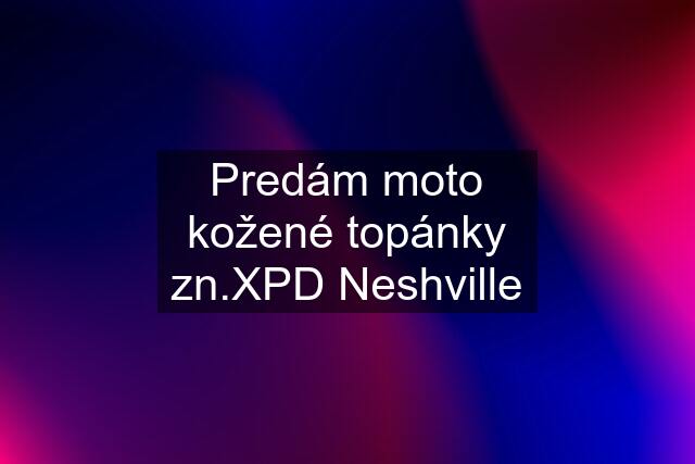 Predám moto kožené topánky zn.XPD Neshville