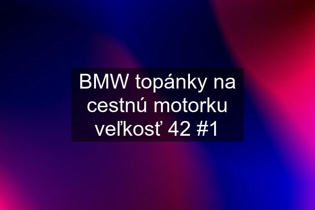 BMW topánky na cestnú motorku veľkosť 42 #1