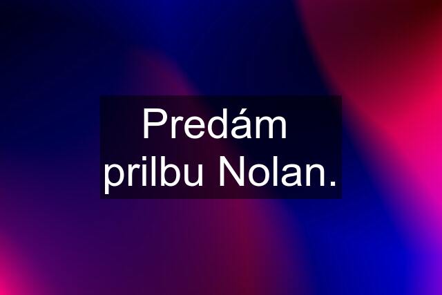 Predám  prilbu Nolan.