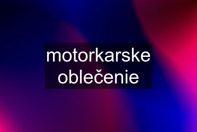 motorkarske oblečenie