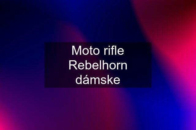 Moto rifle Rebelhorn dámske