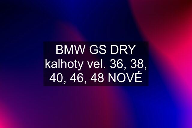 BMW GS DRY kalhoty vel. 36, 38, 40, 46, 48 NOVÉ