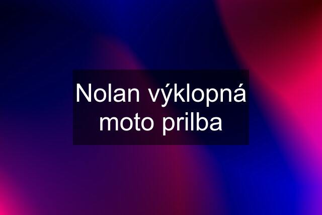 Nolan výklopná moto prilba