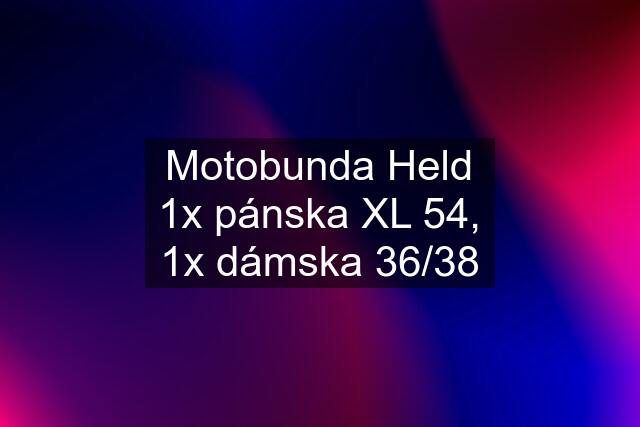 Motobunda Held 1x pánska XL 54, 1x dámska 36/38