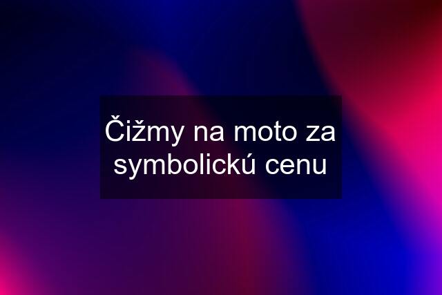 Čižmy na moto za symbolickú cenu