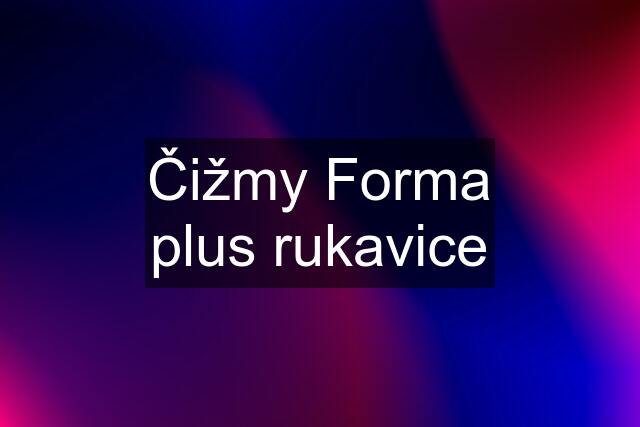 Čižmy Forma plus rukavice