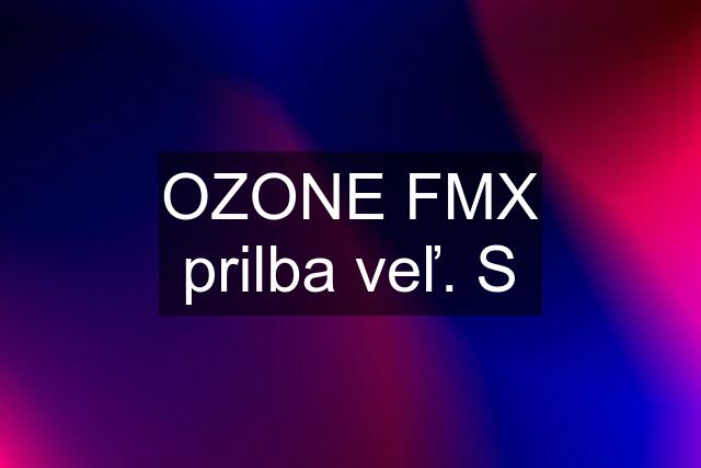 OZONE FMX prilba veľ. S