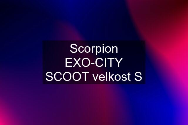 Scorpion EXO-CITY SCOOT velkost S