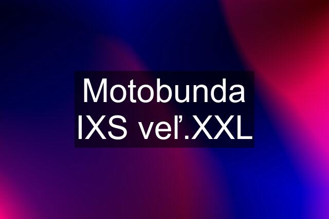 Motobunda IXS veľ.XXL