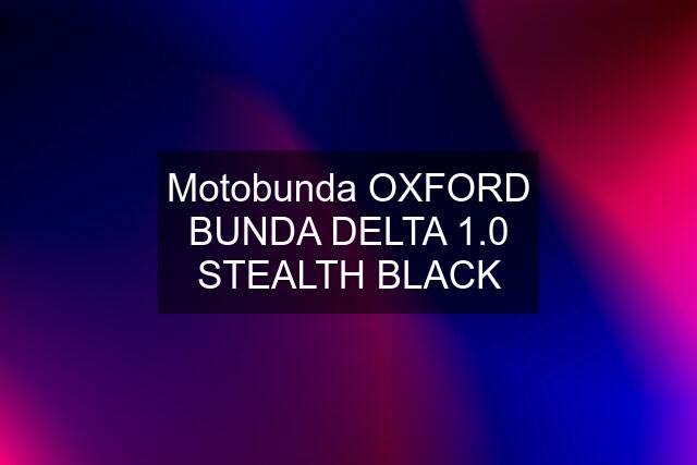 Motobunda OXFORD BUNDA DELTA 1.0 STEALTH BLACK