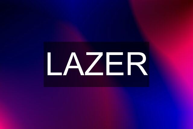 LAZER