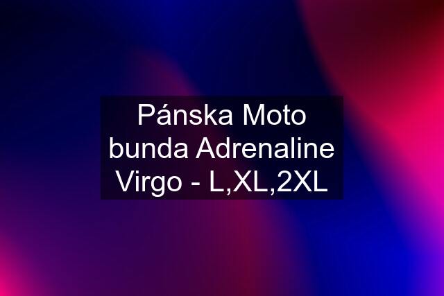 Pánska Moto bunda Adrenaline Virgo - L,XL,2XL