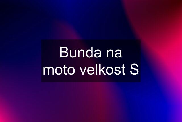 Bunda na moto velkost S