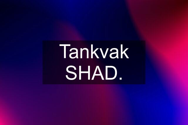 Tankvak SHAD.