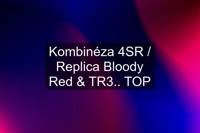 Kombinéza 4SR / Replica Bloody Red & TR3.. TOP