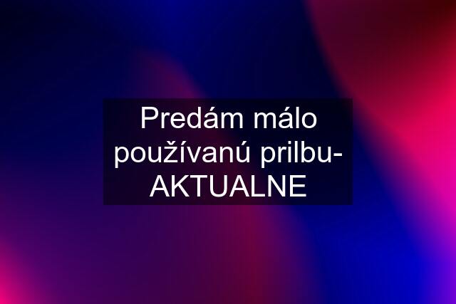 Predám málo používanú prilbu- AKTUALNE