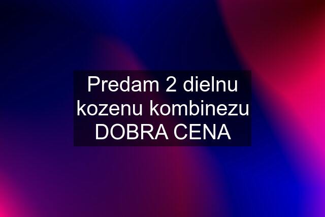 Predam 2 dielnu kozenu kombinezu DOBRA CENA