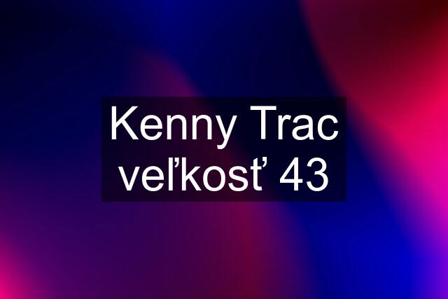 Kenny Trac veľkosť 43