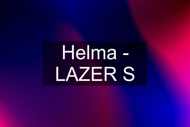 Helma - LAZER S