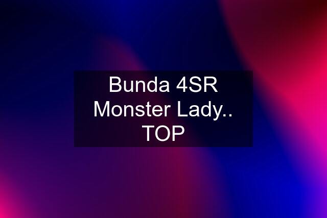 Bunda 4SR Monster Lady.. TOP