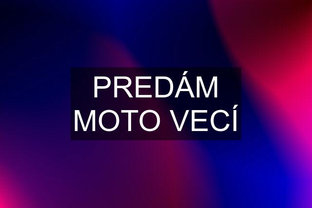 PREDÁM MOTO VECÍ