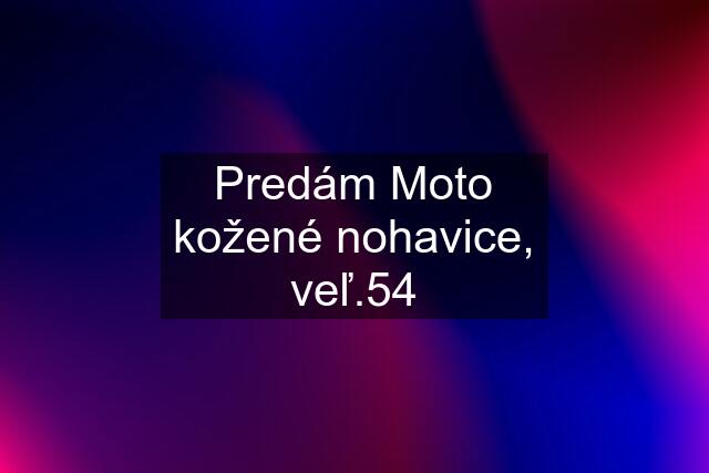 Predám Moto kožené nohavice, veľ.54