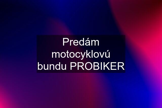 Predám motocyklovú bundu PROBIKER