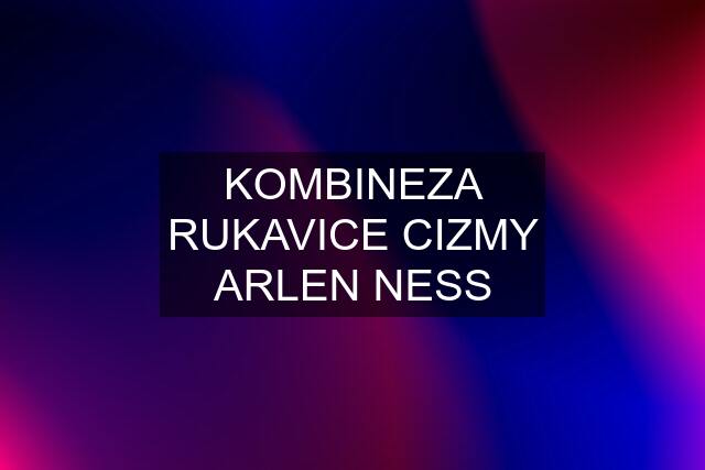 KOMBINEZA RUKAVICE CIZMY ARLEN NESS