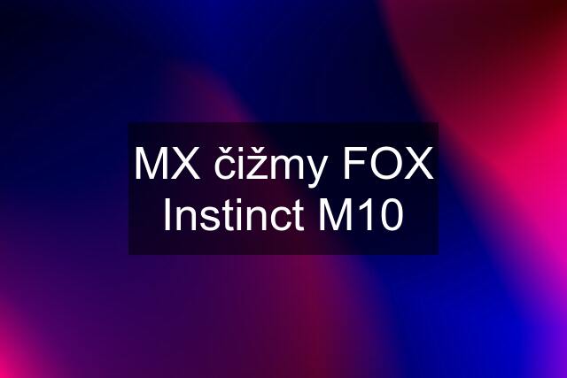 MX čižmy FOX Instinct M10