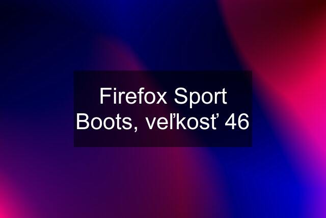 Firefox Sport Boots, veľkosť 46