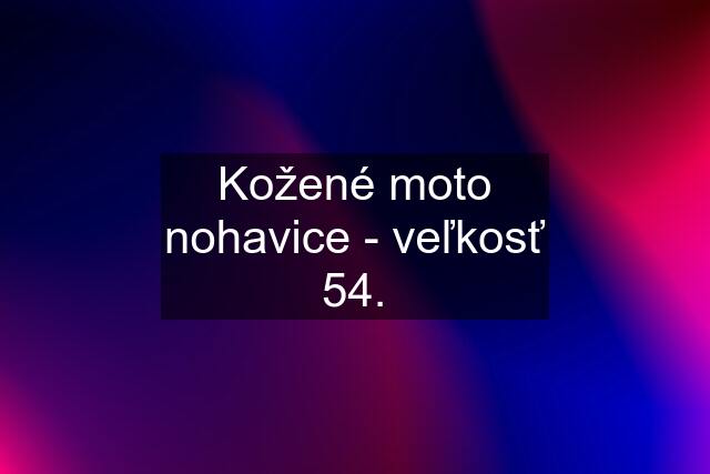 Kožené moto nohavice - veľkosť 54.