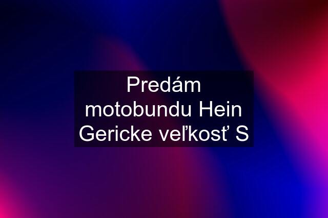 Predám motobundu Hein Gericke veľkosť S