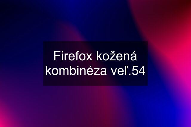 Firefox kožená kombinéza veľ.54