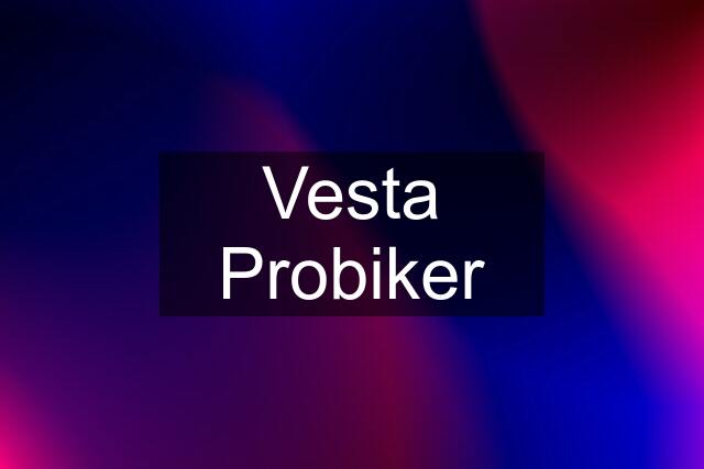 Vesta Probiker