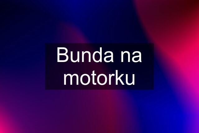 Bunda na motorku