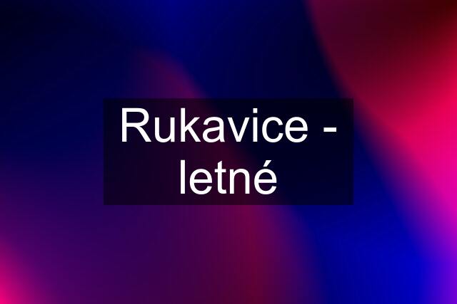 Rukavice - letné