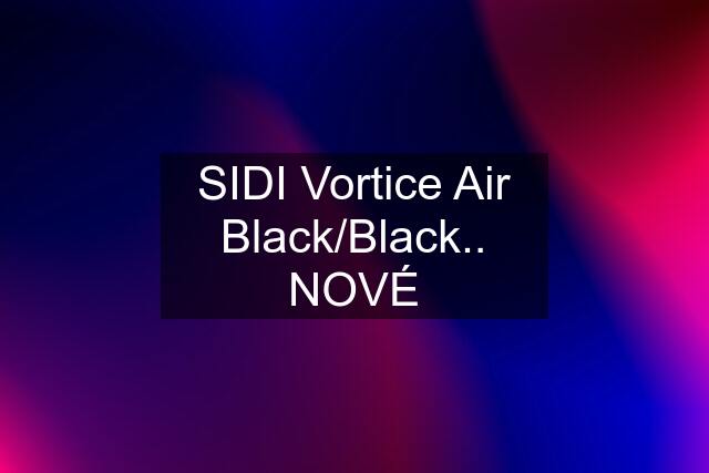 SIDI Vortice Air Black/Black.. NOVÉ