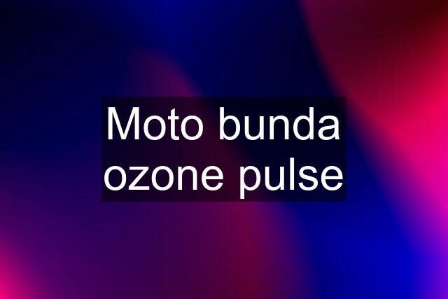 Moto bunda ozone pulse