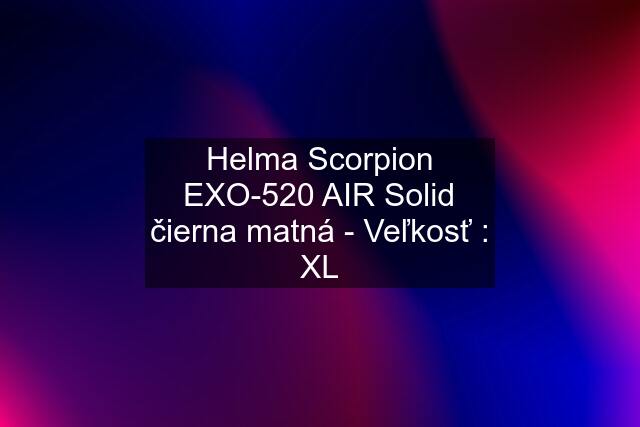 Helma Scorpion EXO-520 AIR Solid čierna matná - Veľkosť : XL