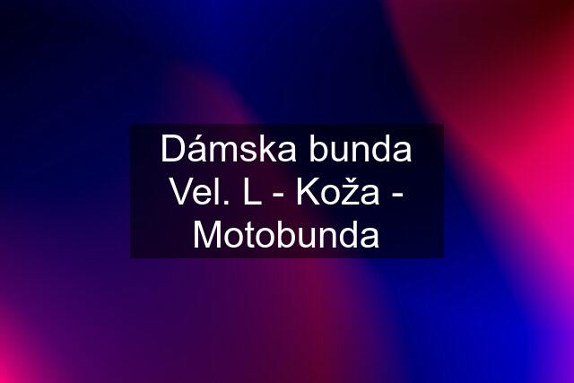 Dámska bunda Vel. L - Koža - Motobunda